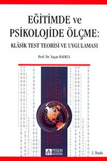 Eğitimde ve Psikolojide Ölçme & Klasik Test Teorisi ve Uygulaması