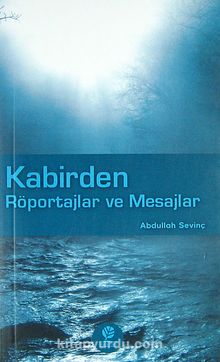 Kabirden Röportajlar ve Mesajlar - Abdullah Sevinç