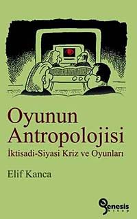 Oyunun Antropolojisi & İktisadi - Siyasi Kriz ve Oyunları