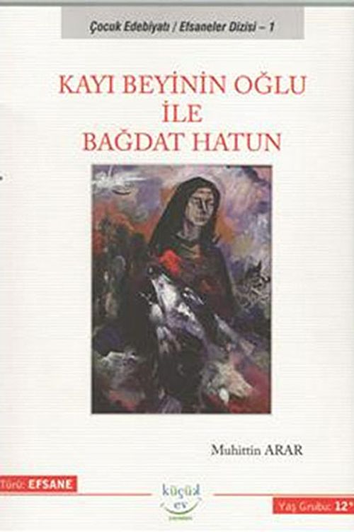 Kayı Beyinin Oğlu İle Bağdat Hatun