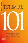 Tutumlar 101 & Doğru Bir Tavıra Ulaşmak İ&ccedil;in Bire - Bir Y&ouml;ntemi
