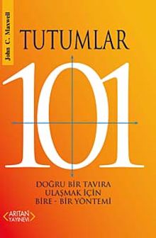 Tutumlar 101 & Doğru Bir Tavıra Ulaşmak İçin Bire - Bir Yöntemi