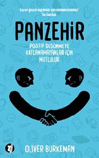 Panzehir & Pozitif Düşünmeye Katlanamayanlar İçin Mutluluk