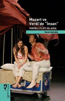Mozart ve Verdi'de İnsan & Sihirli Flüt ve Aida