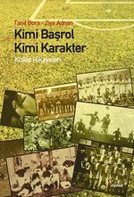 Kimi Başrol, Kimi Karakter & Kulüp Hikayeleri