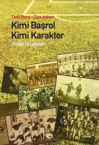 Kimi Başrol, Kimi Karakter & Kulüp Hikayeleri