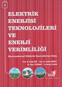 Elektrik Enerjisi Teknolojileri ve Enerji Verimliliği -2 & Konvansiyonel Elektrik Santrellerine Giriş