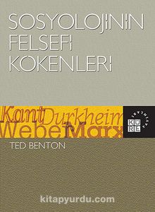 Sosyolojinin Felsefi Kökenleri - Ted Benton