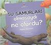 Su Samurları Olmasaydı Ne Olurdu? & Okyanus Ekosistemi