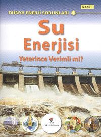 Su Enerjisi Yeterince Verimli Mi? & Dünya Enerji Sorunları