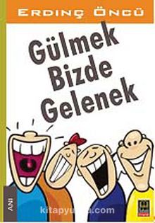 Gülmek Bizde Gelenek - Erdinç Öncü