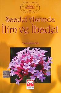Saadet Asrında İlim ve İbadet / Sahabe Hayatından 6