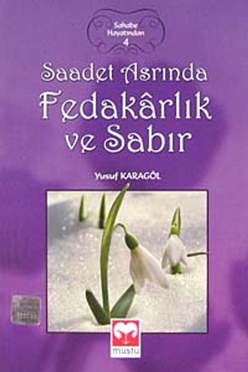 Saadet Asrında Fedakarlık ve Sabır /  Sahabe Hayatından 4