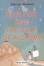 Blue Fox and The Dust Of Alchemy