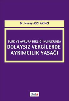 Türk ve Avrupa Birliği Hukukunda Dolaysız Vergilerde Ayrımcılık Yasağı
