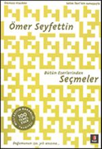Ömer Seyfettin Bütün Eserlerinden Seçmeler / 100 Temel Eser