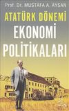Atat&uuml;rk D&ouml;nemi Ekonomi Politikaları