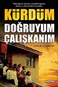 Kürdüm Doğruyum Çalışkanım