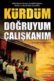 Kürdüm Doğruyum Çalışkanım