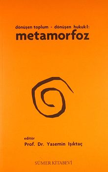 Dönüşen Toplum - Dönüşen Hukuk 1: Metamorfoz