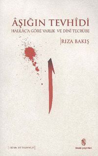 Aşığın Tevhidi & Hallaca Göre Varlık ve Dini Tecrübe