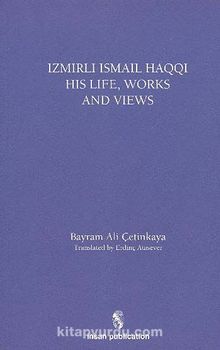 İzmirli İsmail Haqqi His Life Works and Views