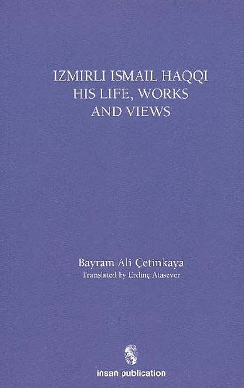 İzmirli İsmail Haqqi His Life Works and Views