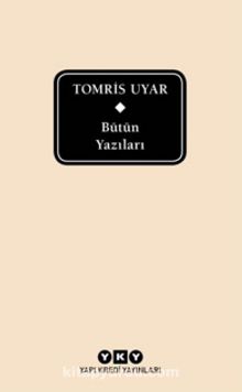 Bütün Yazıları - Tomris Uyar