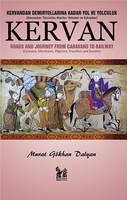 Kervan & Kervandan Demiryollarına Kadar Yol ve Yolculuk