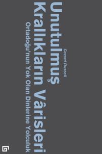 Unutulmuş Krallıkların Varisleri: Ortadoğu'nun Yok Olan Dinlerine Yolculuk