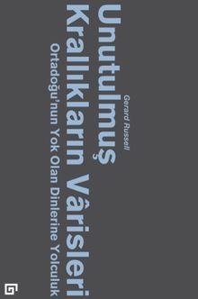Unutulmuş Krallıkların Varisleri: Ortadoğu'nun Yok Olan Dinlerine Yolculuk