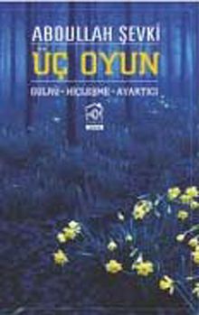 Üç Oyun & Gülru - Hiçleşme - Ayartıcı