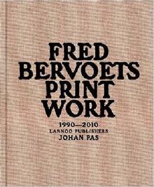 Fred Bervoets: Printwork 1990-2010