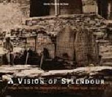 A Vision of Splendour: Indian Heritage in the Photographs of Jean Philippe Vogel, 1901–1913