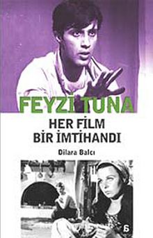 Feyzi Tuna - Her Film Bir İmtihandı