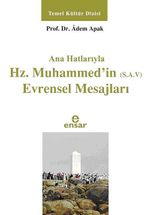 Ana Hatlarıyla Hz. Muhammed'in (s.a.v.) Evrensel Mesajları
