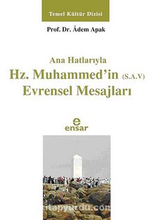 Ana Hatlarıyla Hz. Muhammed'in (s.a.v.) Evrensel Mesajları - Prof. Dr. Adem Apak