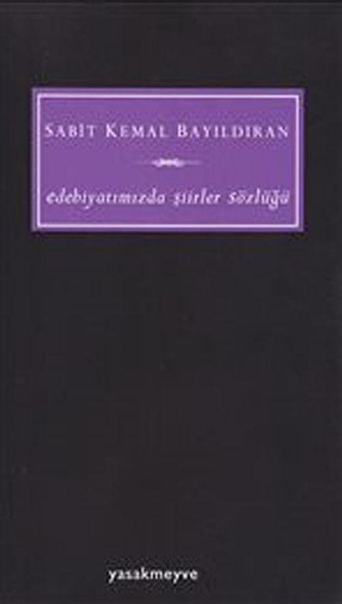 Edebiyatımızda Şiirler Sözlüğü