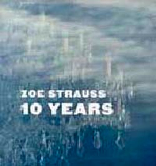 Zoe Strauss: 10 Years