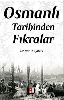 Osmanlı Tarihinden Fıkralar - Dr. Vahid Çabuk