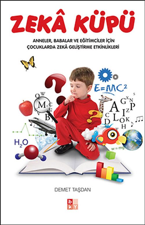 Zeka Küpü & Anneler, Babalar ve Eğitimciler İçin Çocuklarda Zeka Geliştirme Etkinlikleri