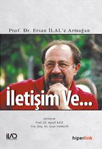 İletişim ve... & Prof. Dr. Ersan İlal'e Armağan