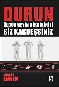 Durun Öldürmeyin Birbirinizi Siz Kardeşsiniz