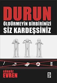 Durun Öldürmeyin Birbirinizi Siz Kardeşsiniz