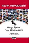 Medya Demokrasisi & Medya Siyaseti Nasıl S&ouml;m&uuml;rgeleştirir