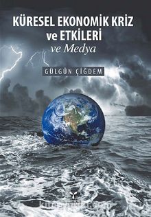 Küresel Ekonomik Kriz ve Etkileri ve Medya - Gülgün Çiğdem