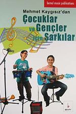 Çocuklar ve Gençler İçin Şarkılar & Mehmet Kaygısız'dan