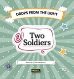 Two Soldiers / Drops From The Light