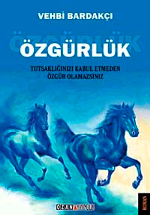 Özgürlük & Tutsaklığınızı Kabul Etmeden Özgür Olamazsınız