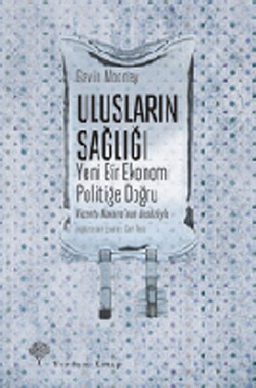 Ulusların Sağlığı & Yeni Bir Ekonomi Politiğe Doğru